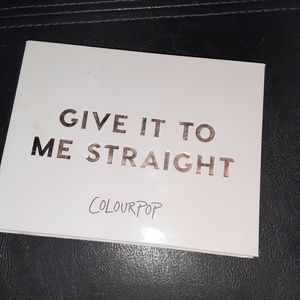 Give It To Me Straight Colourpop